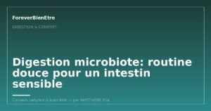 Digestion microbiote: routine douce pour un intestin sensible