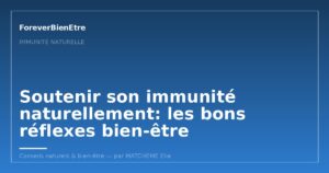 Soutenir son immunité naturellement: les bons réflexes bien-être