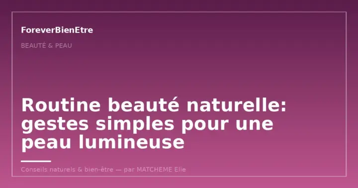 Routine skincare peau sensible: hommes, ados et anti-âge sans surcharge