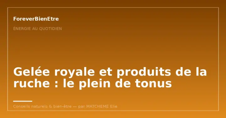 Gelée royale et produits de la ruche : le plein de tonus