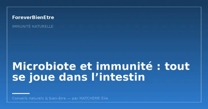 Microbiote et immunité : tout se joue dans l’intestin
