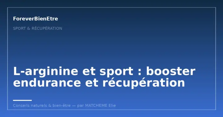 L-arginine et sport : booster endurance et récupération