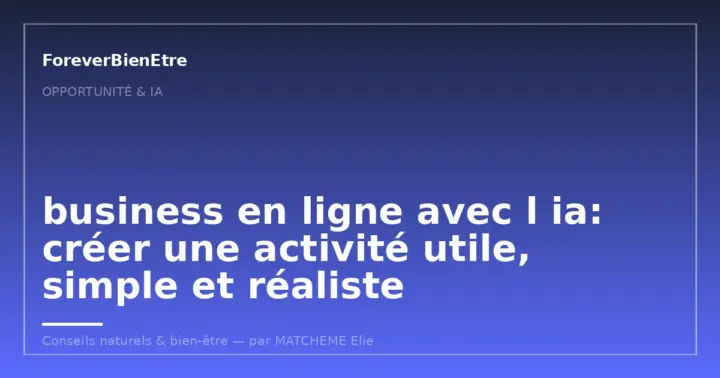business en ligne avec l ia: créer une activité utile et réaliste