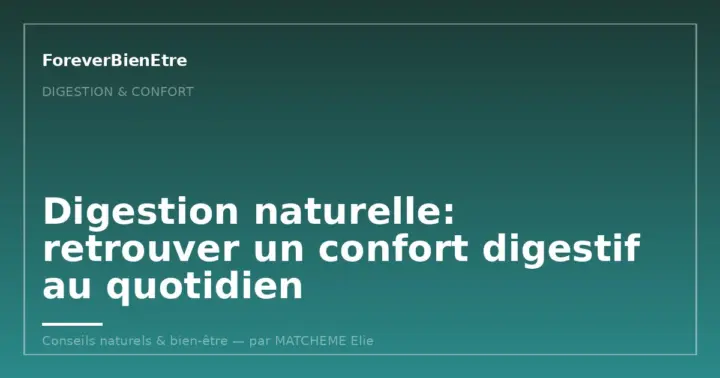 Santé intestinale: fibres, probiotiques, aliments et réflexes simples pour mieux soutenir sa digestion