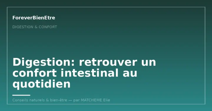 Routine digestion microbiote: fibres, probiotiques et gestes simples
